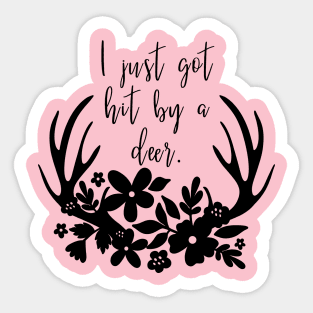 I just got hit by a deer! Sticker